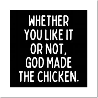 God made the chicken, and that's about it! Posters and Art